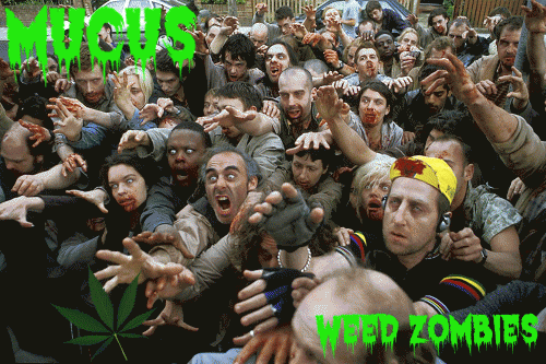 Mucus (USA) : Weed Zombies